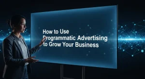 Programmatic advertising strategies for business growth