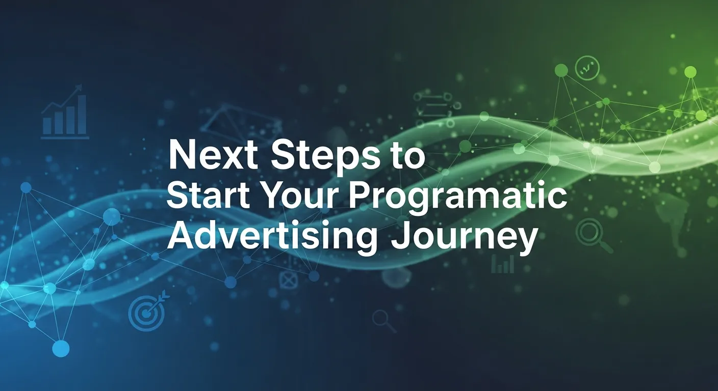 Next steps to start your Microsoft Programmatic Advertising journey