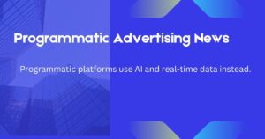 Programmatic Advertising News