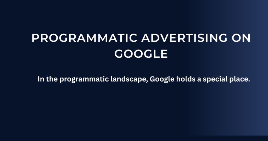Programmatic Advertising on Google