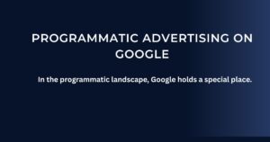 Programmatic Advertising on Google