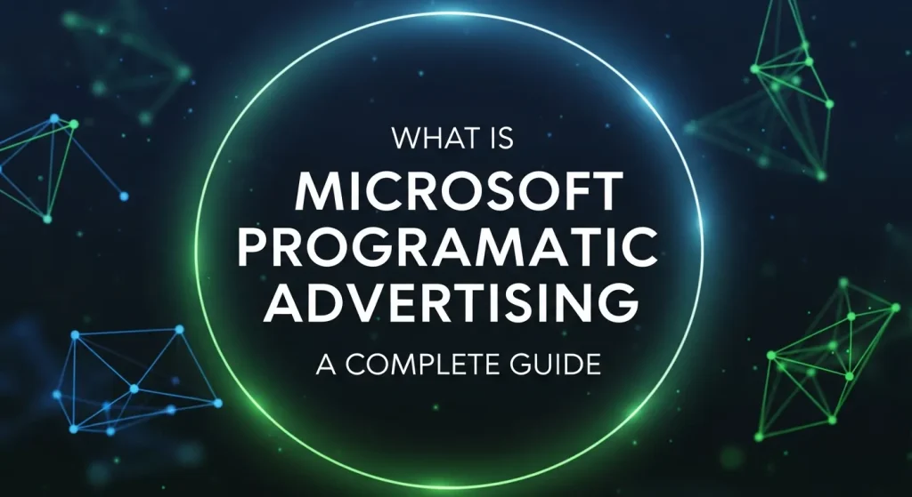 Microsoft Programmatic Advertising platform for programmatic digital ads