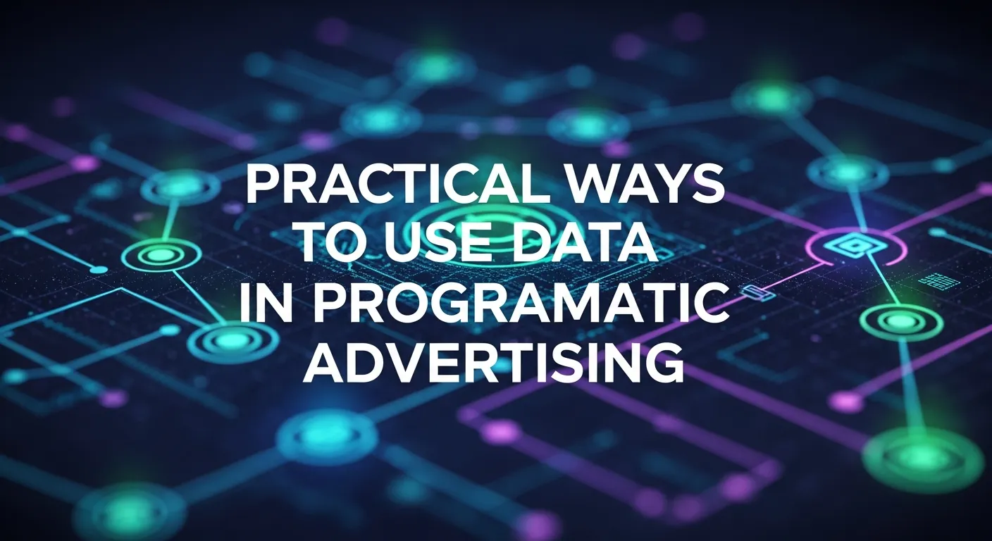 Practical ways to use data in Facebook programmatic advertising campaigns