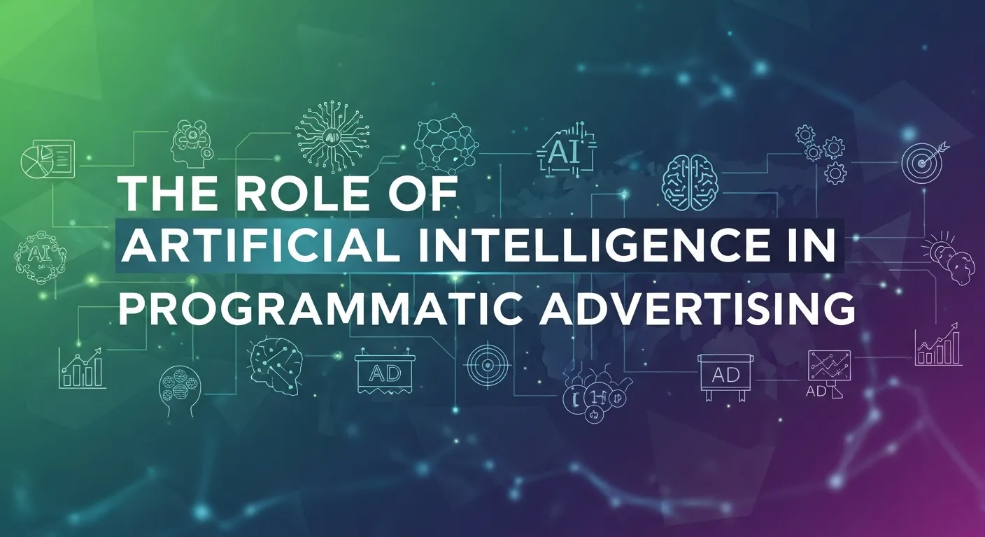 The Role of Artificial Intelligence in Programmatic Advertising