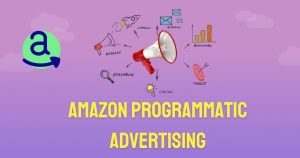Amazon Programmatic Advertising Your Complete Guide to Success